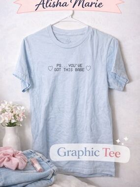 Alisha Marie Graphic Tee Small Blue “PS You’ve Got This Babe”